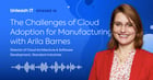 Cloud Adoption and Transformation in Manufacturing