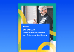 SAP S/4HANA-Transformation mithilfe von Enterprise Architektur