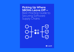 Picking Up Where SBOMs Leave Off – Best Practice Guide to Securing Software Supply Chains