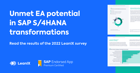 Involvement of Enterprise Architects in SAP S/4HANA transformation - https://www.leanix.net/hubfs/Downloads/Shared%20Image/EN-SAP-S4HANA-Survey-Social-Media-Image.png