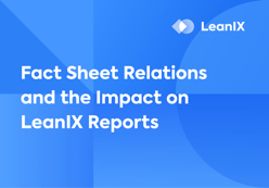 Fact Sheet Relations and the Impact on LeanIX Reports