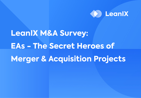 LeanIX M&A Survey: Enterprise Architects - The Secret Heroes of Merger & Acquisition Projects