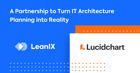 LeanIX and Lucidchart Announce Partnership and Product Integration to Take EA Diagramming to a New Level