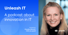 BlogPost 32961544713 Introducing Unleash IT: A Brand New Podcast About Innovation in IT