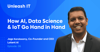 Jags Kandasamy: How AI, Data Science, and IoT Go Hand in Hand